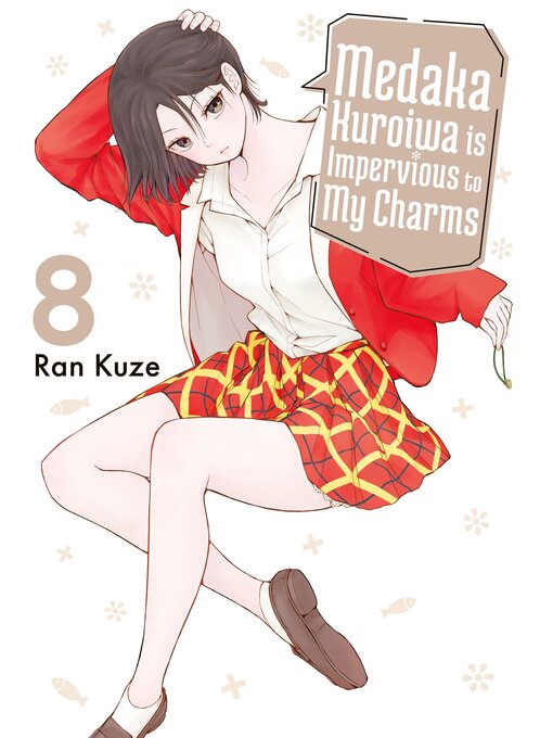 Cover image for Medaka Kuroiwa is Impervious to My Charms, Volume 8